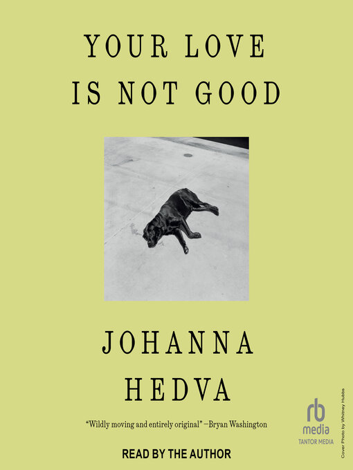 Title details for Your Love is Not Good by Johanna Hedva - Available